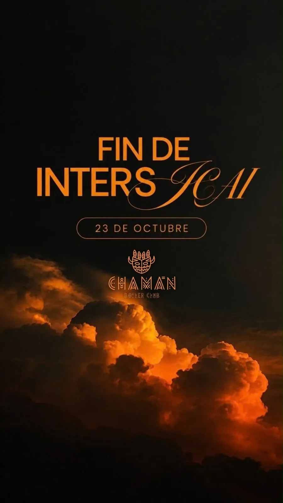 Flyer de CHAMAN - FIN DE INTERS en Chamán (Madrid), viernes 23 de octubre de 2026