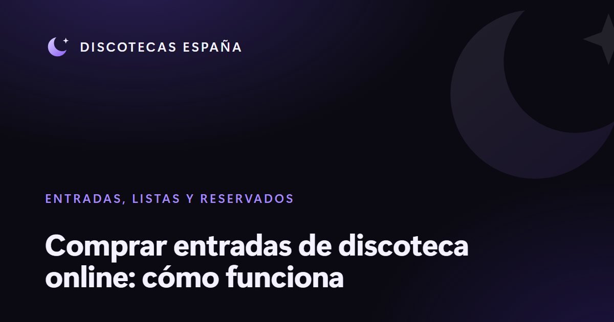 Comprar entradas de discoteca online: cómo funciona