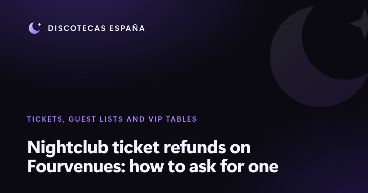 Nightclub ticket refunds on Fourvenues: how to ask for one