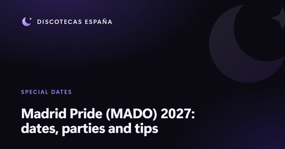 Madrid Pride (MADO) 2027: dates, parties and tips
