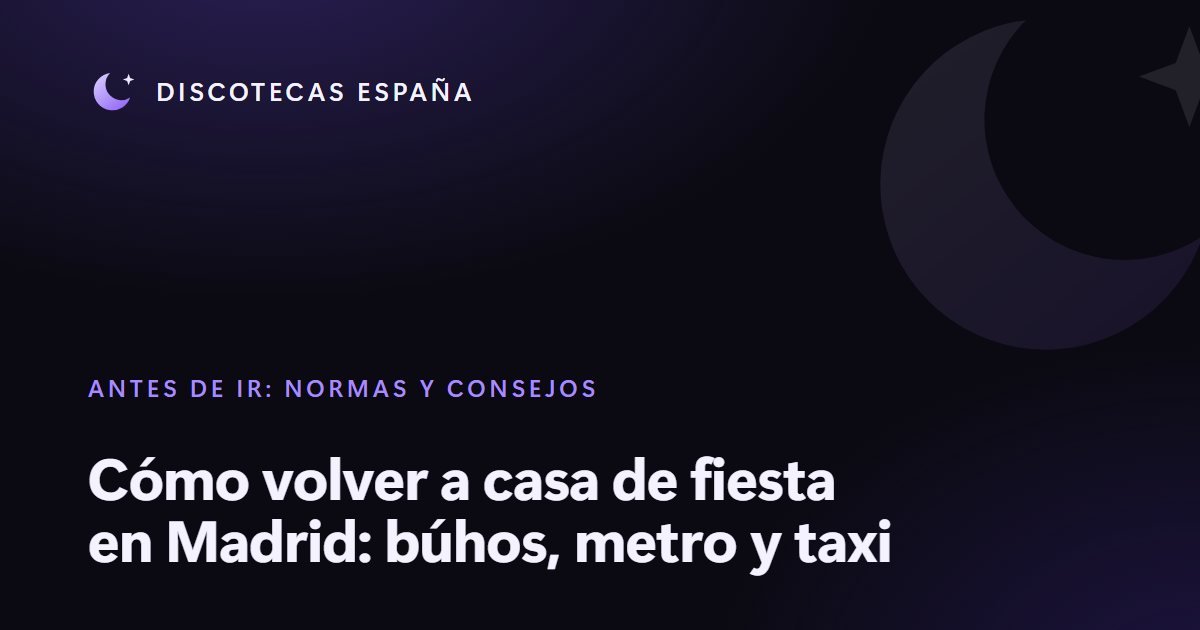 Cómo volver a casa de fiesta en Madrid: búhos, metro y taxi